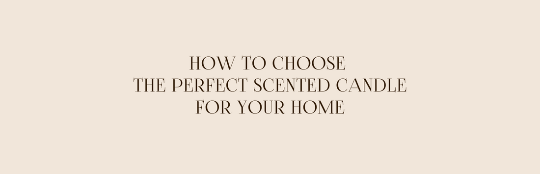 How to Choose the Perfect Scented Candle for Your Home