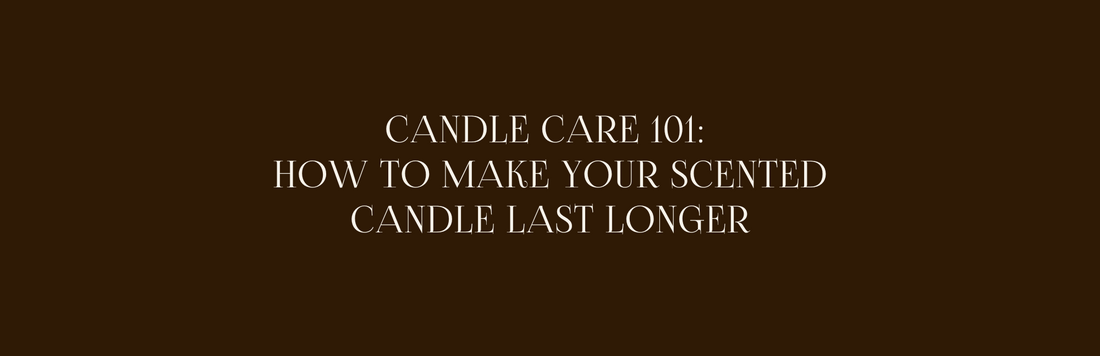 Candle Care 101: How to Make Your Scented Candle Last Longer